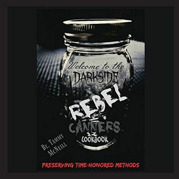 portada Rebel Canners Cookbook: Preserving Time-Honored Methods (in English)