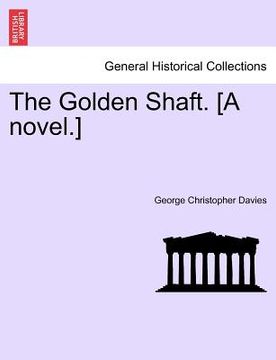 portada the golden shaft. [a novel.] vol. ii. (en Inglés)