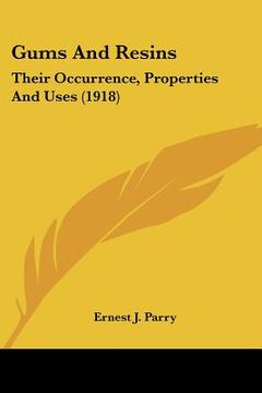 portada gums and resins: their occurrence, properties and uses (1918)