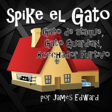 portada Spike el Gato: Gato de ataque, Gato Guardian, acechador furtivo (in Spanish)