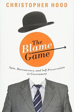 portada The Blame Game: Spin, Bureaucracy, and Self-Preservation in Government