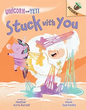 portada Stuck With You: An Acorn Book (Unicorn and Yeti #7) (en Inglés)