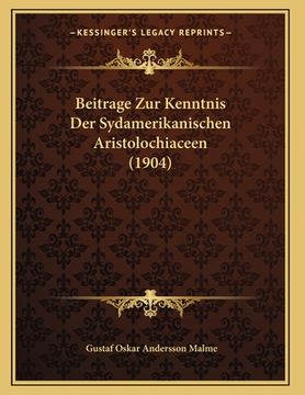portada Beitrage Zur Kenntnis Der Sydamerikanischen Aristolochiaceen (1904) (en Alemán)