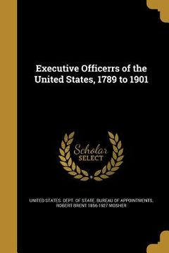 portada Executive Officerrs of the United States, 1789 to 1901 (en Inglés)