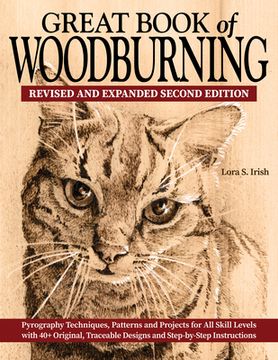 portada Great Book of Woodburning, Revised and Expanded Second Edition: Pyrography Techniques, Patterns, and Projects for all Skill Levels With 40+ Original, Traceable Designs and Step-By-Step Instructions (en Inglés)