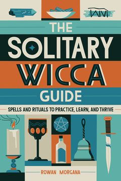 portada The Solitary Wicca Guide: Spells and Rituals to Practice, Learn, and Thrive (en Inglés)