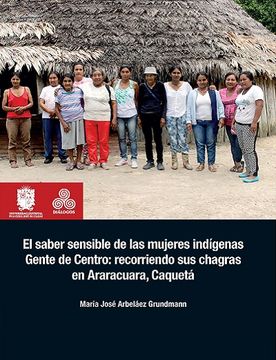 portada El saber sensible de las mujeres indígenas gente de centro recorriendo sus chagras en araracuara caquetá