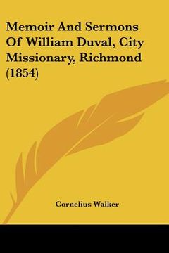 portada memoir and sermons of william duval, city missionary, richmond (1854) (en Inglés)
