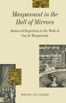 portada Maupassant in the Hall of Mirrors: Ironies of Repetition in the Work of Guy de Maupassant
