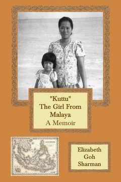 portada "Kuttu" The Girl From Malaya: A Memoir (en Inglés)