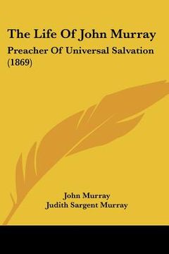 portada the life of john murray: preacher of universal salvation (1869) (in English)