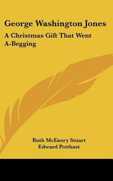 portada george washington jones: a christmas gift that went a-begging (en Inglés)