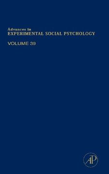 portada Advances in Experimental Social Psychology Volume 39 (en Inglés)