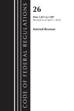 portada Code of Federal Regulations, Title 26 Internal Revenue 1.851-1.907, 2023 (en Inglés)