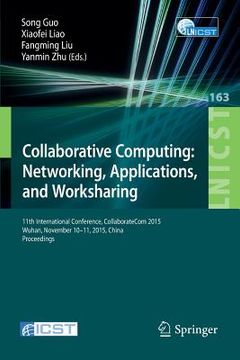 portada Collaborative Computing: Networking, Applications, and Worksharing: 11th International Conference, Collaboratecom 2015, Wuhan, November 10-11, 2015, C (in English)