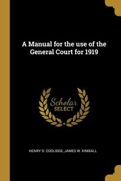 portada A Manual for the use of the General Court for 1919 (en Inglés)