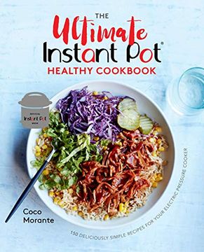 portada The Ultimate Instant pot Healthy Cookbook: 150 Deliciously Simple Recipes for Your Electric Pressure Cooker (in English)