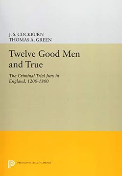 portada Twelve Good men and True: The Criminal Trial Jury in England, 1200-1800 (Princeton Legacy Library) 