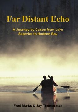 portada Far Distant Echo: A Journey by Canoe from Lake Superior to Hudson Bay (en Inglés)