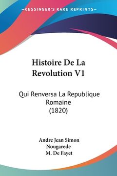 portada Histoire De La Revolution V1: Qui Renversa La Republique Romaine (1820) (in French)