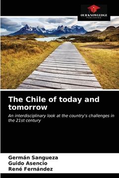 portada The Chile of today and tomorrow (en Inglés)