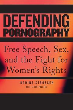 portada Defending Pornography: Free Speech, Sex, and the Fight for Women's Rights