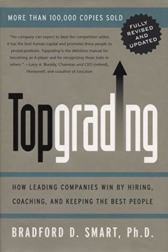portada Topgrading: How Leading Companies win by Hiring, Coaching and Keeping the Best People 