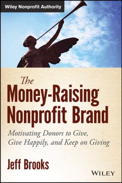 portada The Money - Raising Nonprofit Brand: Motivating Donors To Give, Give Happily, And Keep On Giving