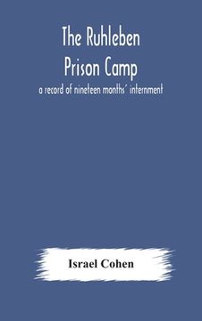 portada The Ruhleben Prison Camp: a record of nineteen months' internment (en Inglés)
