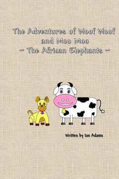 portada The Adventures Of Woof Woof and Moo Moo - The African Elephants (en Inglés)