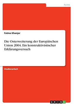 portada Die Osterweiterung Der Europaischen Union 2004. Ein Konstruktivistischer Erklarungsversuch (German Edition)