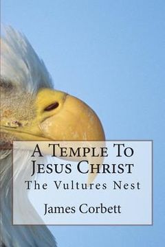 portada A Temple To Jesus Christ: The Vultures Nest (en Inglés)