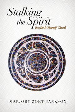 portada Stalking the Spirit: In a Do-It-Yourself Church (en Inglés)