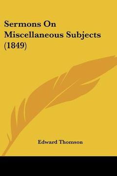 portada sermons on miscellaneous subjects (1849) (en Inglés)