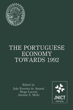 portada The Portuguese Economy Towards 1992: Proceedings of a Conference Sponsored by Junta Nacional de Investigação Científica E Tecnológica and Banco de Por