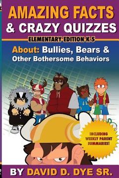 portada Amazing Facts & Crazy Quizzes Elementary Edition K-5: Bullies, Bears and Other Bothersome Behaviors. (en Inglés)