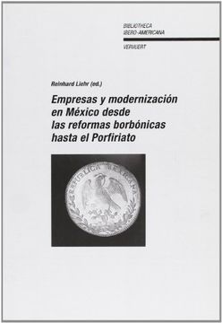 portada Empresas y Modernización en México Desde las Reformas Borbónicas Hasta el Porfiriato.