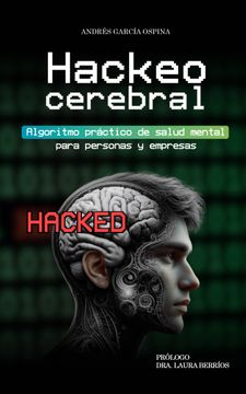 portada Hackeo Cerebral: Algoritmo práctico de salud mental para personas y empresas (in Spanish)