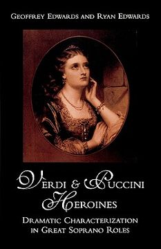 portada verdi and puccini heroines: dramatic characterization in great soprano roles (en Inglés)