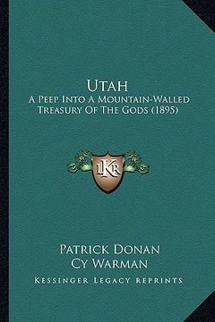 portada utah: a peep into a mountain-walled treasury of the gods (1895) (en Inglés)