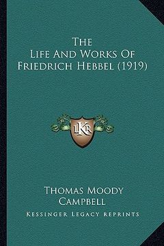 portada the life and works of friedrich hebbel (1919) (en Inglés)
