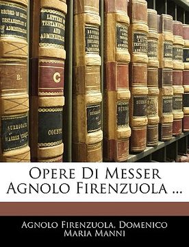 portada Opere Di Messer Agnolo Firenzuola ... (en Italiano)
