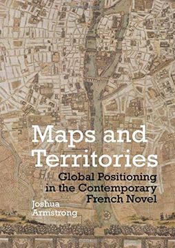 portada Maps and Territories: Global Positioning in the Contemporary French Novel (Contemporary French and Francophone Cultures) (en Inglés)