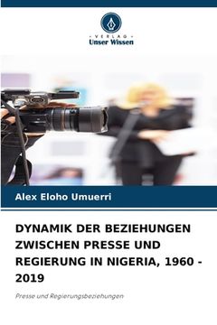 portada Dynamik Der Beziehungen Zwischen Presse Und Regierung in Nigeria, 1960 - 2019 (in German)