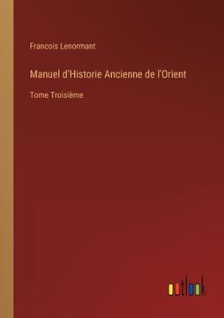 portada Manuel d'Historie Ancienne de l'Orient: Tome Troisième (in French)