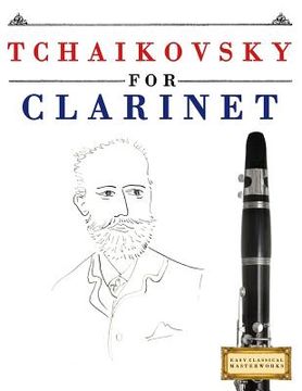 portada Tchaikovsky for Clarinet: 10 Easy Themes for Clarinet Beginner Book (en Inglés)