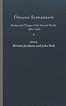 portada Organic Supplements: Bodies and Things of the Natural World, 1580-1790 (en Inglés)
