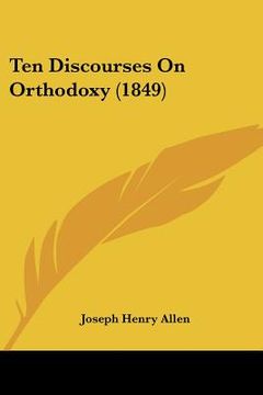 portada ten discourses on orthodoxy (1849) (en Inglés)