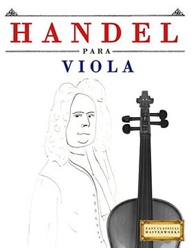 portada Handel Para Viola: 10 Piezas Fáciles Para Viola Libro Para Principiantes (in Spanish)