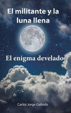 portada El militante y la luna llena: El enigma develado (Spanish Edition)